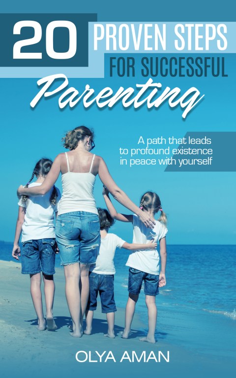 Cover of 20 Proven Steps for Successful Parenting by Olya Aman